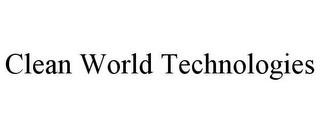 CLEAN WORLD TECHNOLOGIES