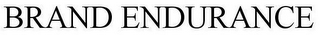 BRAND ENDURANCE