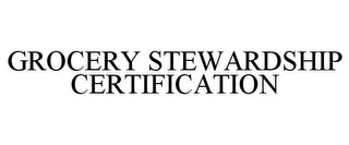 GROCERY STEWARDSHIP CERTIFICATION