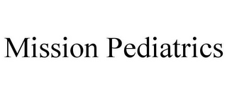 MISSION PEDIATRICS