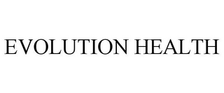 EVOLUTION HEALTH