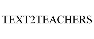 TEXT2TEACHERS