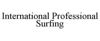 INTERNATIONAL PROFESSIONAL SURFING