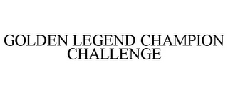 GOLDEN LEGEND CHAMPION CHALLENGE