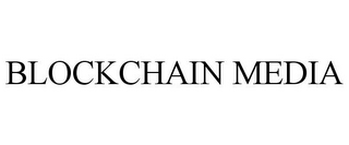 BLOCKCHAIN MEDIA