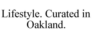 LIFESTYLE. CURATED IN OAKLAND.