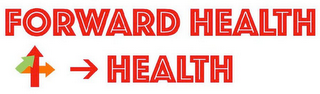 FORWARD HEALTH 4 HEALTH