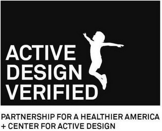 ACTIVE DESIGN VERIFIED PARTNERSHIP FOR A HEALTHIER AMERICA + CENTER FOR ACTIVE DESIGN