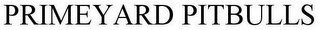 PRIMEYARD PITBULLS