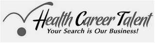 V HEALTH CAREER TALENT YOUR SEARCH IS OURBUSINESS