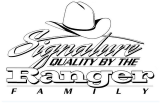 SIGNATURE QUALITY BY THE RANGER FAMILY