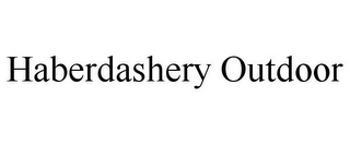 HABERDASHERY OUTDOOR