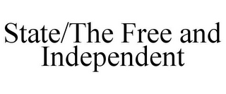 STATE/THE FREE AND INDEPENDENT