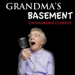 GRANDMAS BASEMENT UNSPEAKABLE COMEDY