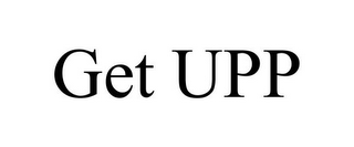 GET UPP