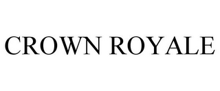 CROWN ROYALE