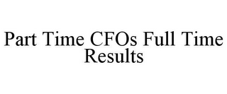 PART TIME CFOS FULL TIME RESULTS