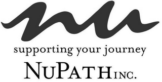NU SUPPORTING YOUR JOURNEY NUPATH INC.