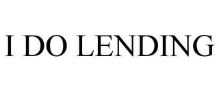 I DO LENDING