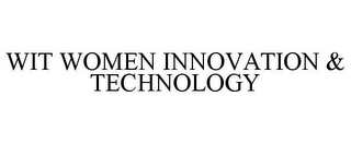 WIT WOMEN INNOVATION & TECHNOLOGY