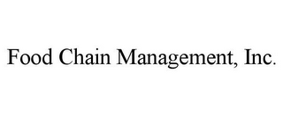 FOOD CHAIN MANAGEMENT, INC.