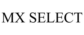 MX SELECT