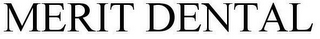 MERIT DENTAL