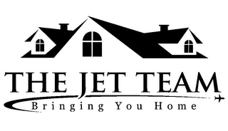 THE JET TEAM BRINGING YOU HOME