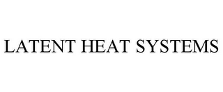 LATENT HEAT SYSTEMS