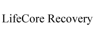 LIFECORE RECOVERY