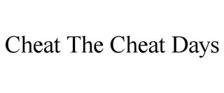 CHEAT THE CHEAT DAYS