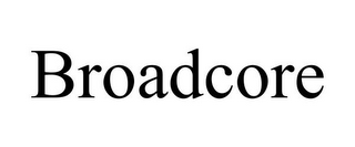 BROADCORE