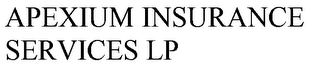 APEXIUM INSURANCE SERVICES LP