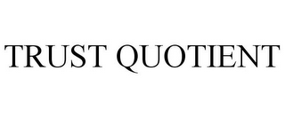 TRUST QUOTIENT