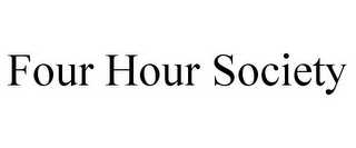 FOUR HOUR SOCIETY