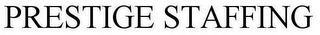 PRESTIGE STAFFING