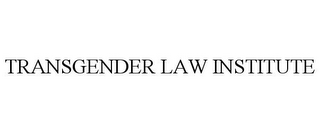 TRANSGENDER LAW INSTITUTE