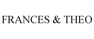 FRANCES & THEO