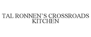 TAL RONNEN'S CROSSROADS KITCHEN