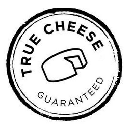 TRUE CHEESE GUARANTEED