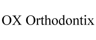 OX ORTHODONTIX