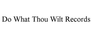 DO WHAT THOU WILT RECORDS