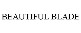 BEAUTIFUL BLADE
