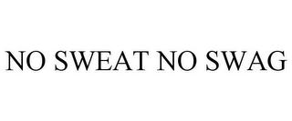 NO SWEAT NO SWAG