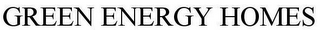 GREEN ENERGY HOMES
