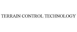 TERRAIN CONTROL TECHNOLOGY