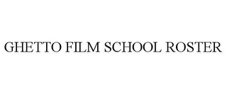 GHETTO FILM SCHOOL ROSTER