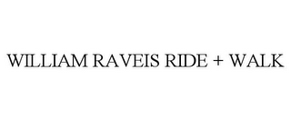 WILLIAM RAVEIS RIDE + WALK