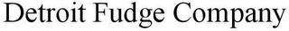 DETROIT FUDGE COMPANY