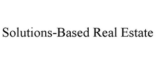 SOLUTIONS-BASED REAL ESTATE